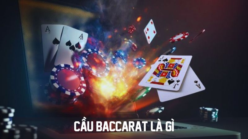 Cầu Baccarat Là Gì? Hướng Dẫn Từ A-Z Cho Người Mới