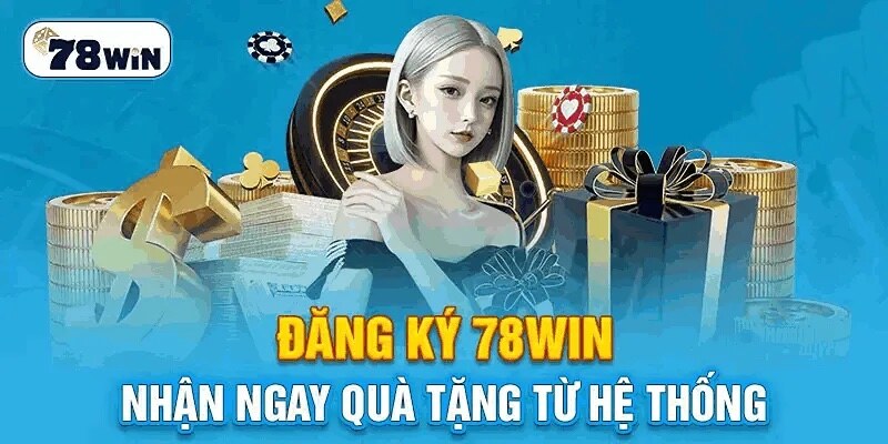 Hướng dẫn đăng ký 78win chi tiết và dễ dàng