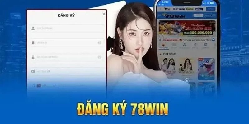 Điều kiện cần biết khi đăng ký 78win