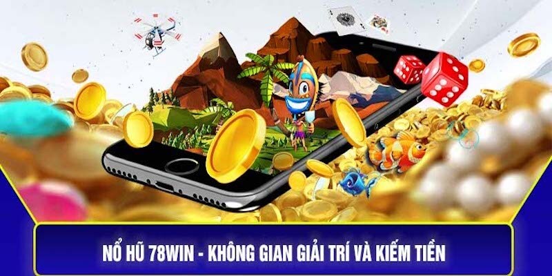 Top game slot siêu hấp dẫn tại Quay Hũ 78win