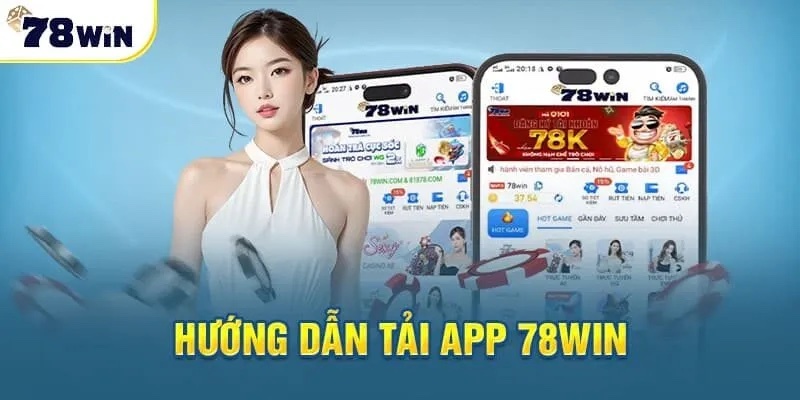 Tải app 78win đơn giản trên các hệ điều hành