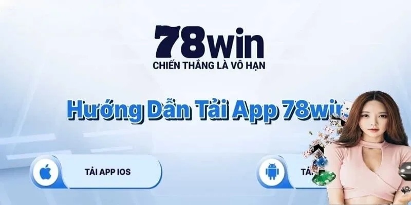 Những lưu ý khi tải app 78win là gì?